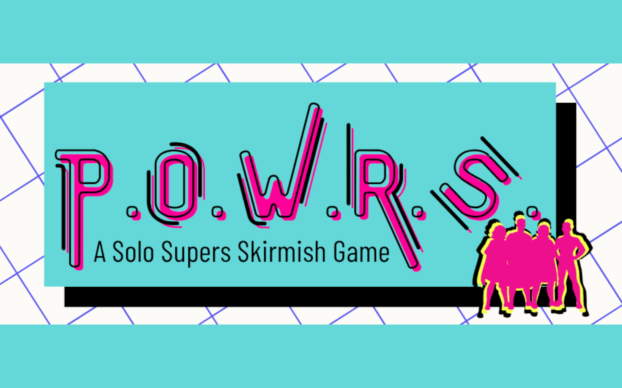 P.O.W.R.S.: A Saturday Morning Superhero Skirmish Game